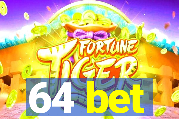 64 bet